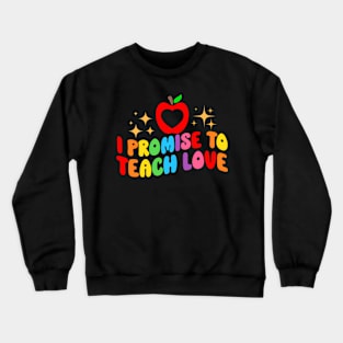 To Teach Love LGBTQ Pride Proud Ally Teacher Crewneck Sweatshirt